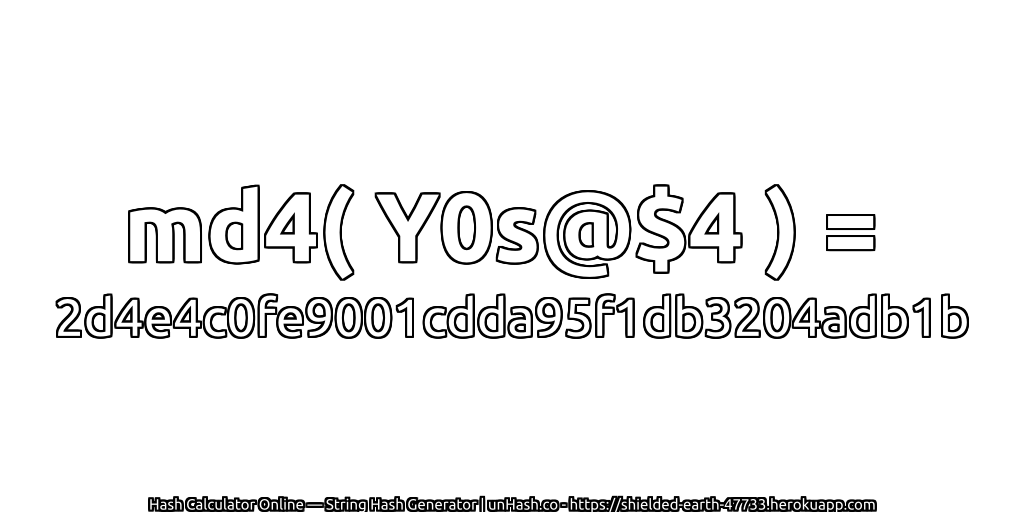 md4( Y0s@$4 ) = 2d4e4c0fe9001cdda95f1db3204adb1b | unHash.co