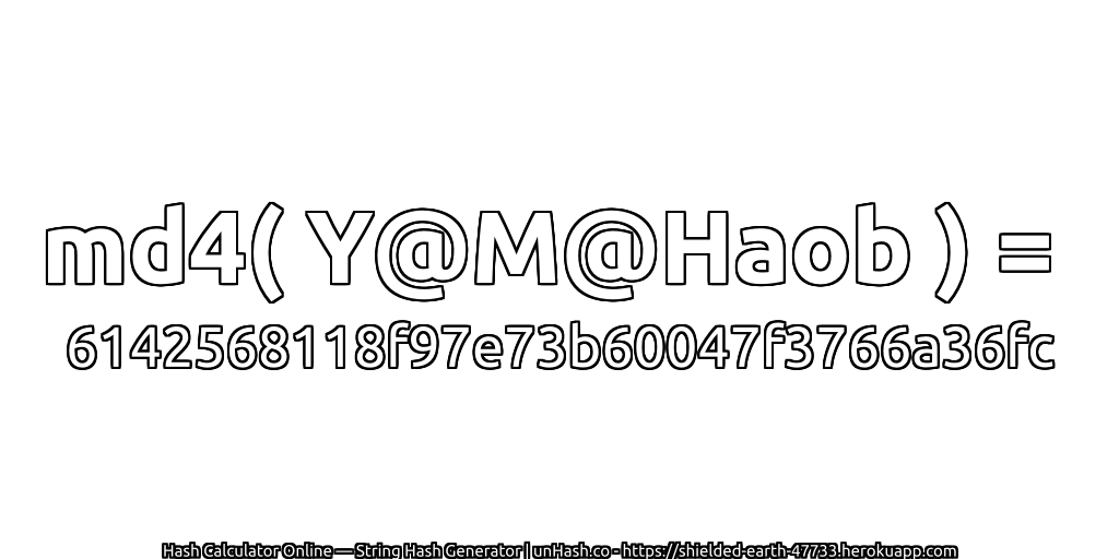 md4( Y@M@Haob ) = 6142568118f97e73b60047f3766a36fc | unHash.co