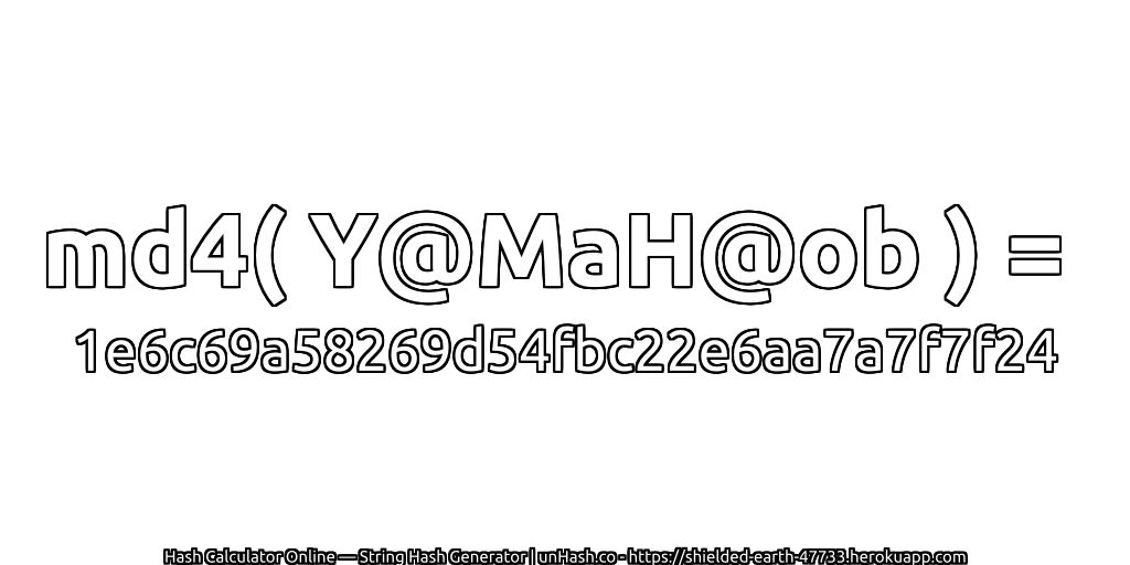 md4( Y@MaH@ob ) = 1e6c69a58269d54fbc22e6aa7a7f7f24 | unHash.co
