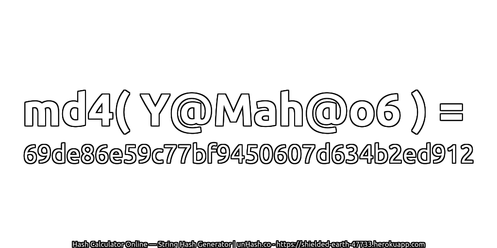 md4( Y@Mah@o6 ) = 69de86e59c77bf9450607d634b2ed912 | unHash.co