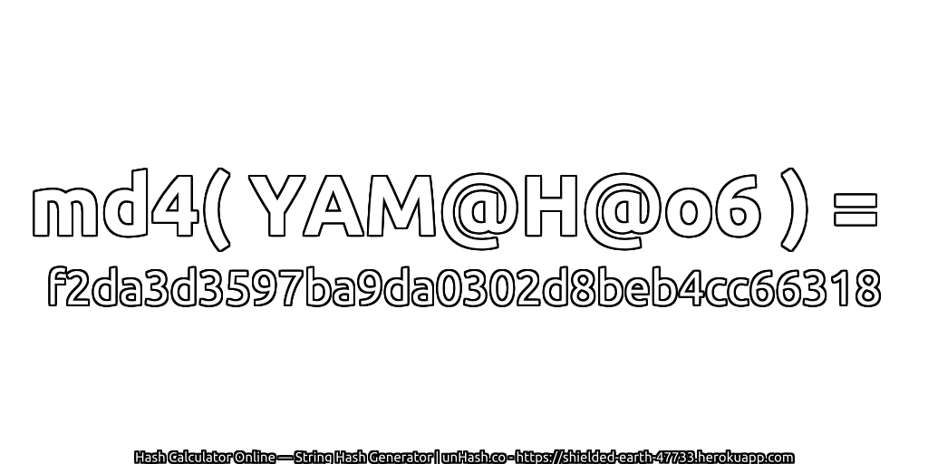 md4( YAM@H@o6 ) = f2da3d3597ba9da0302d8beb4cc66318 | unHash.co
