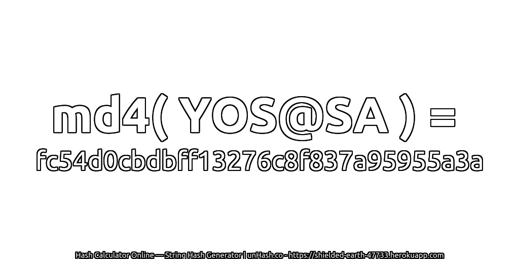 md4( YOS@SA ) = fc54d0cbdbff13276c8f837a95955a3a | unHash.co