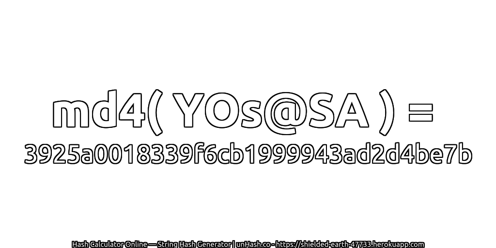 md4( YOs@SA ) = 3925a0018339f6cb1999943ad2d4be7b | unHash.co
