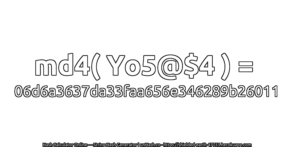 md4( Yo5@$4 ) = 06d6a3637da33faa656e346289b26011 | unHash.co