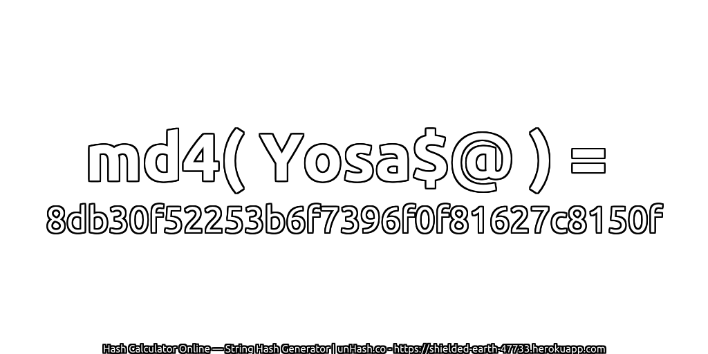 md4( Yosa$@ ) = 8db30f52253b6f7396f0f81627c8150f | unHash.co