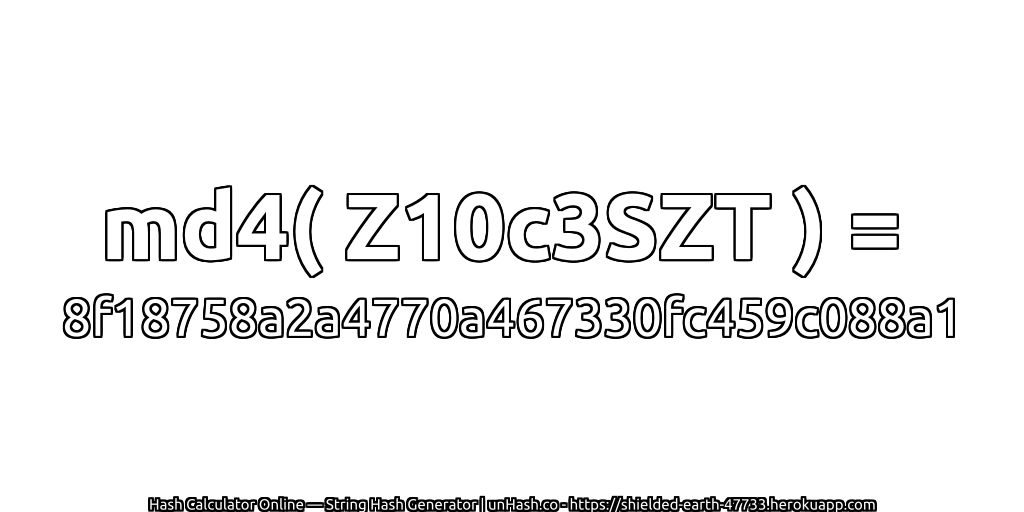 md4( Z10c3SZT ) = 8f18758a2a4770a467330fc459c088a1 | unHash.co