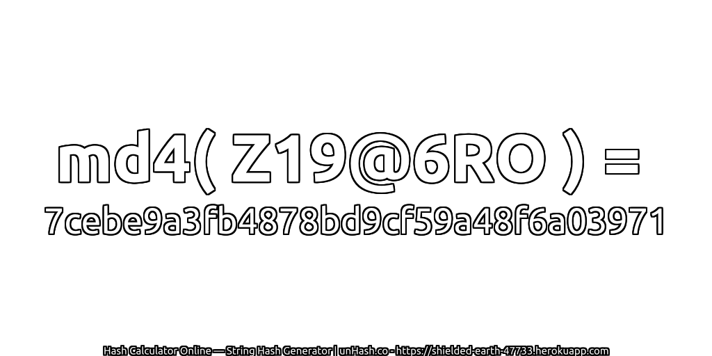 md4( Z19@6RO ) = 7cebe9a3fb4878bd9cf59a48f6a03971 | unHash.co