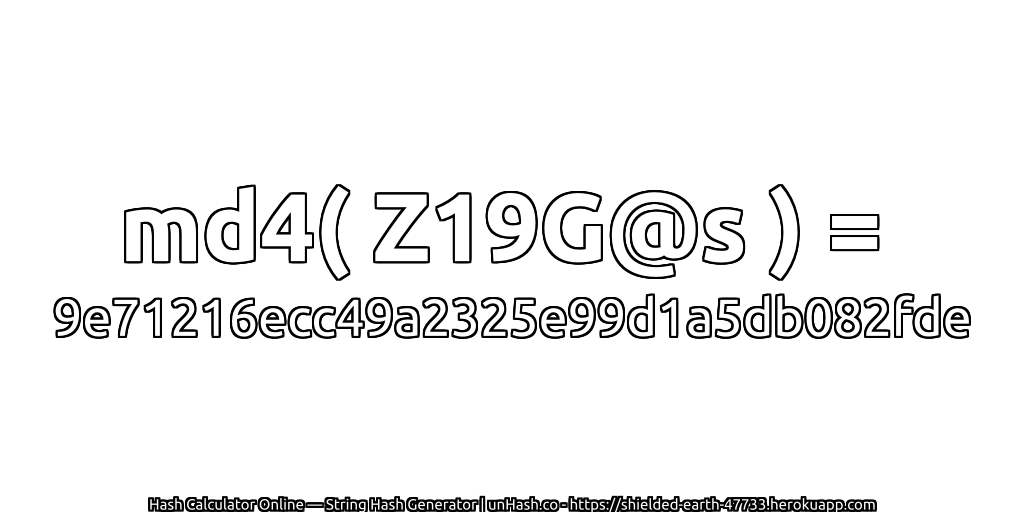 md4( Z19G@s ) = 9e71216ecc49a2325e99d1a5db082fde | unHash.co