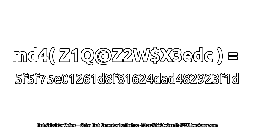 md4( Z1Q@Z2W$X3edc ) = 5f5f75e01261d8f81624dad482923f1d | unHash.co
