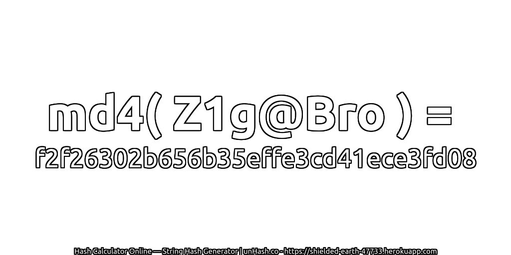 md4( Z1g@Bro ) = f2f26302b656b35effe3cd41ece3fd08 | unHash.co