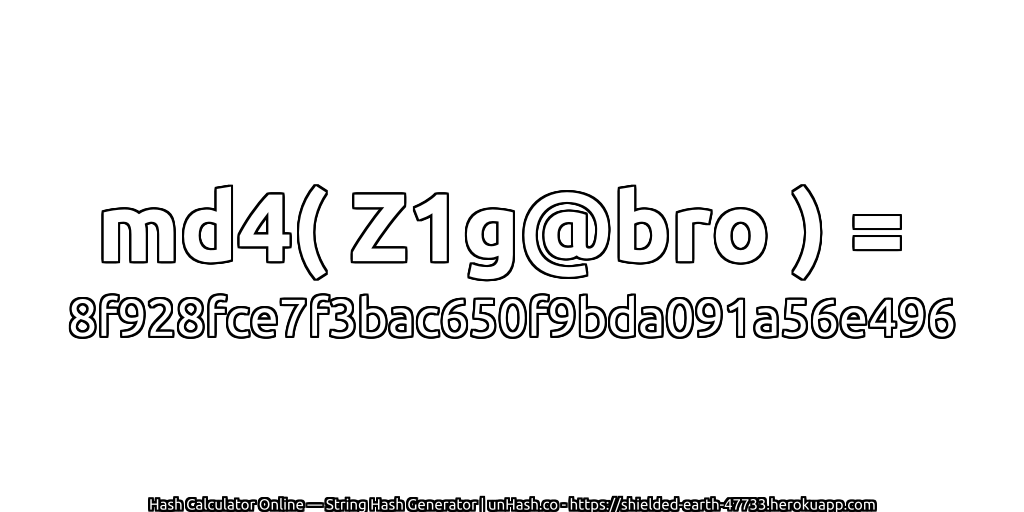 md4( Z1g@bro ) = 8f928fce7f3bac650f9bda091a56e496 | unHash.co