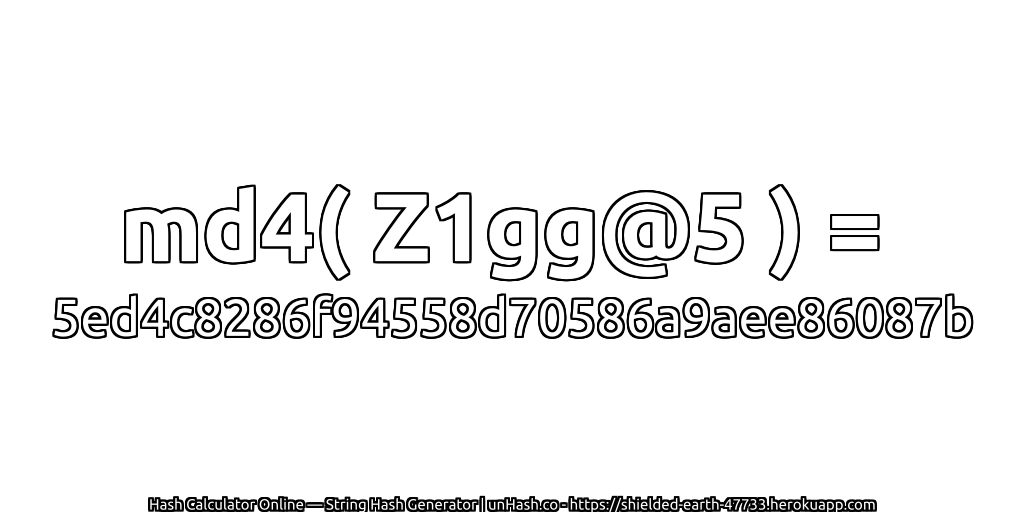 md4( Z1gg@5 ) = 5ed4c8286f94558d70586a9aee86087b | unHash.co