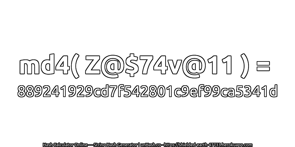 md4( Z@$74v@11 ) = 889241929cd7f542801c9ef99ca5341d | unHash.co