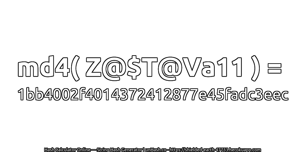 md4( Z@$T@Va11 ) = 1bb4002f4014372412877e45fadc3eec | unHash.co