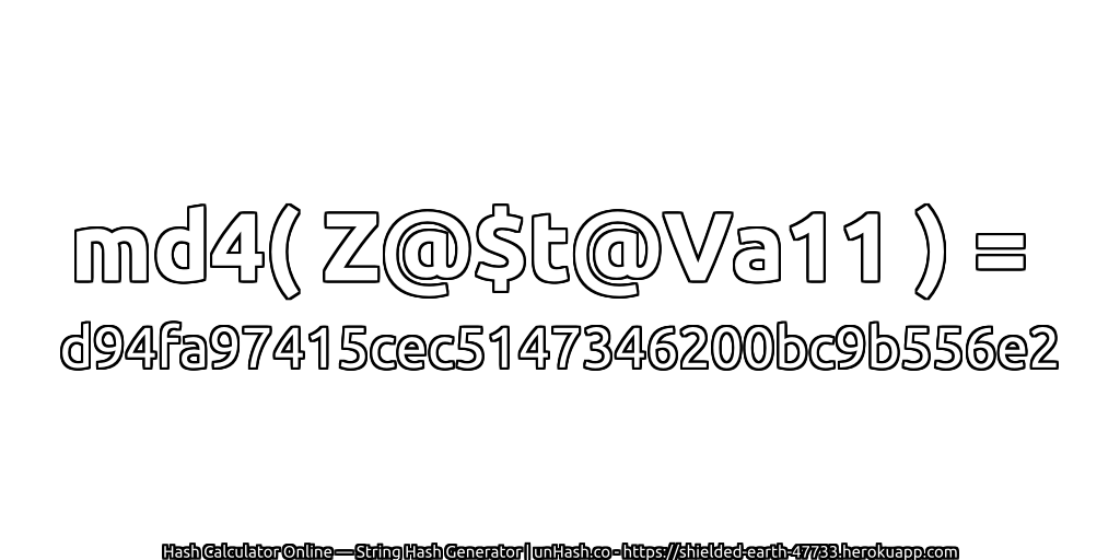 md4( Z@$t@Va11 ) = d94fa97415cec5147346200bc9b556e2 | unHash.co