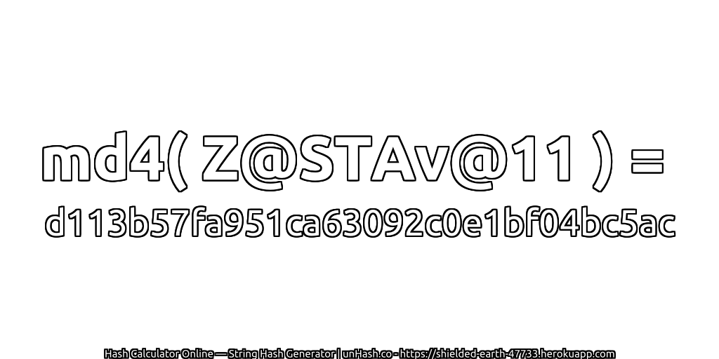 md4( Z@STAv@11 ) = d113b57fa951ca63092c0e1bf04bc5ac | unHash.co