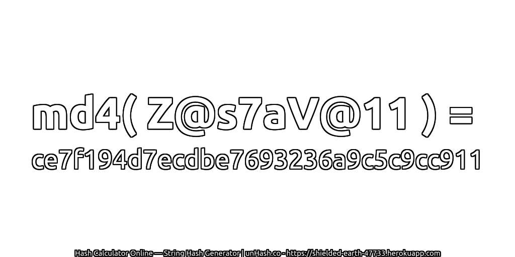 md4( Z@s7aV@11 ) = ce7f194d7ecdbe7693236a9c5c9cc911 | unHash.co