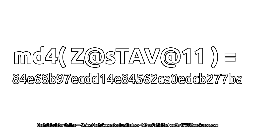md4( Z@sTAV@11 ) = 84e68b97ecdd14e84562ca0edcb277ba | unHash.co