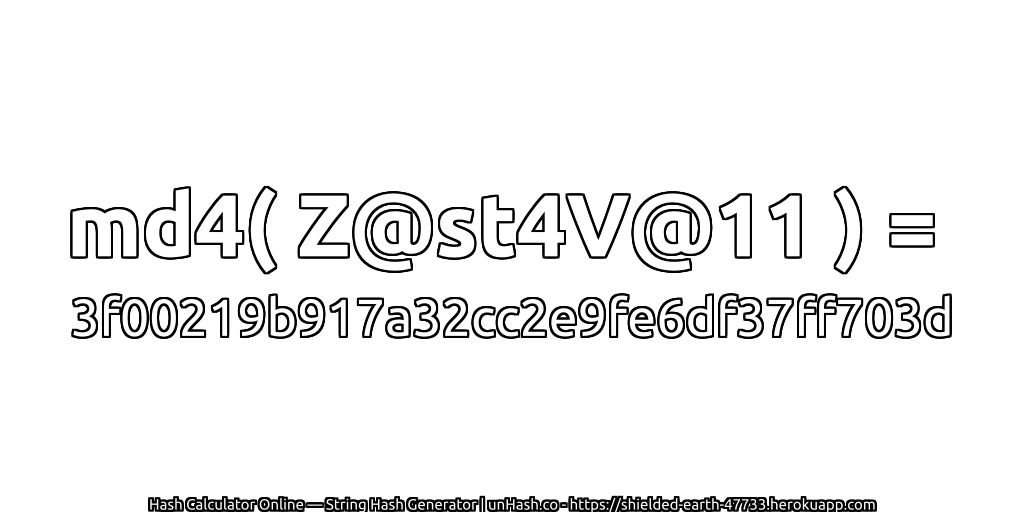md4( Z@st4V@11 ) = 3f00219b917a32cc2e9fe6df37ff703d | unHash.co