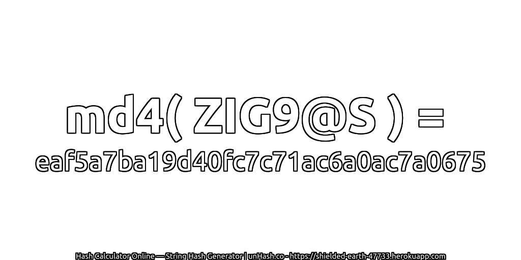 md4( ZIG9@S ) = eaf5a7ba19d40fc7c71ac6a0ac7a0675 | unHash.co