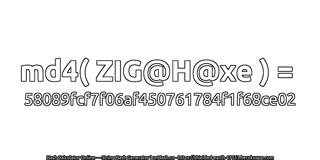 md4( ZIG@H@xe ) = 58089fcf7f06af450761784f1f68ce02 | unHash.co