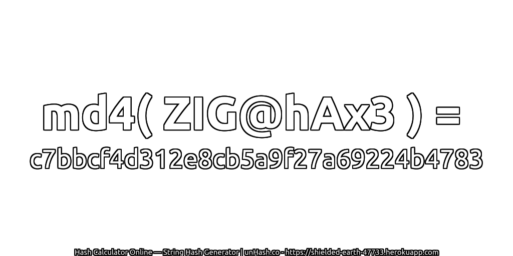 md4( ZIG@hAx3 ) = c7bbcf4d312e8cb5a9f27a69224b4783 | unHash.co
