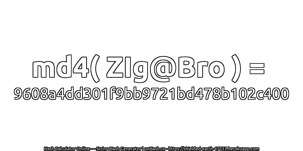 md4( ZIg@Bro ) = 9608a4dd301f9bb9721bd478b102c400 | unHash.co