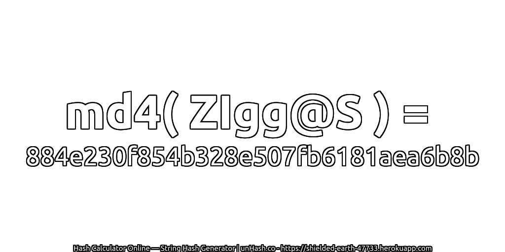 md4( ZIgg@S ) = 884e230f854b328e507fb6181aea6b8b | unHash.co