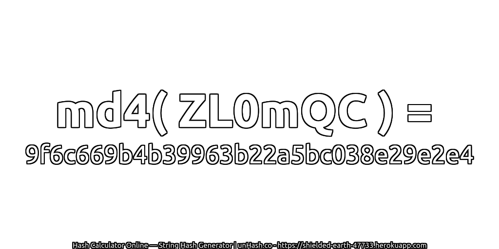 md4( ZL0mQC ) = 9f6c669b4b39963b22a5bc038e29e2e4 | unHash.co