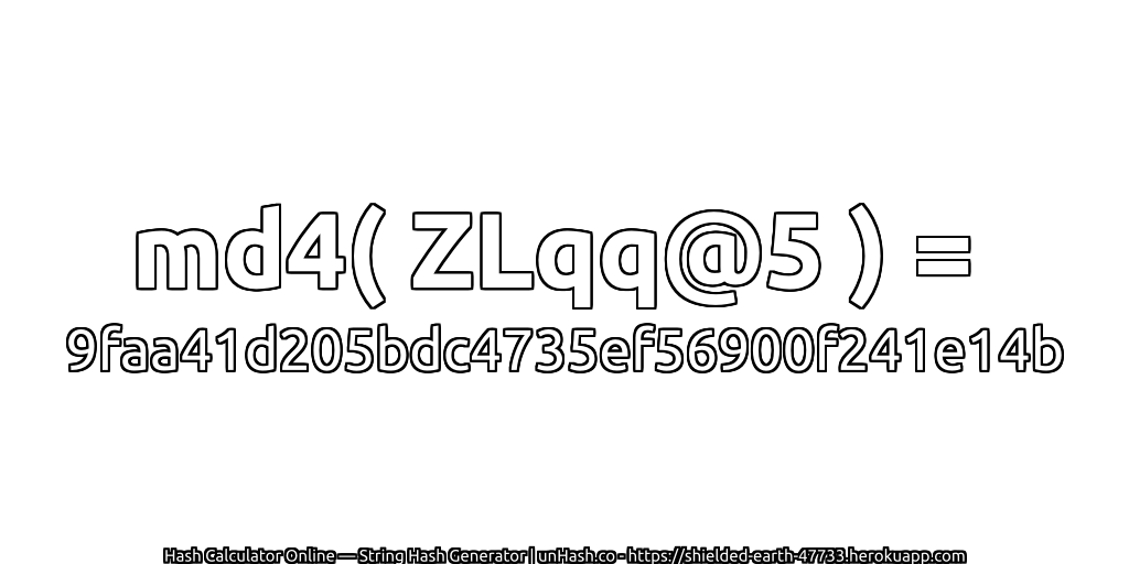 md4( ZLqq@5 ) = 9faa41d205bdc4735ef56900f241e14b | unHash.co