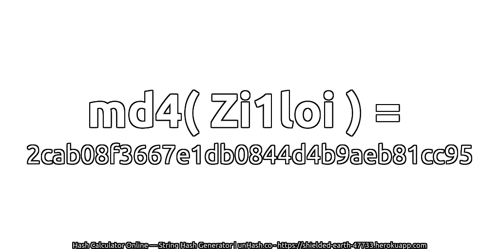 md4( Zi1loi ) = 2cab08f3667e1db0844d4b9aeb81cc95 | unHash.co
