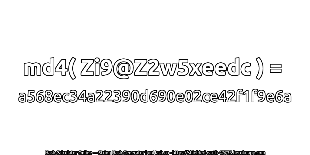md4( Zi9@Z2w5xeedc ) = a568ec34a22390d690e02ce42f1f9e6a | unHash.co