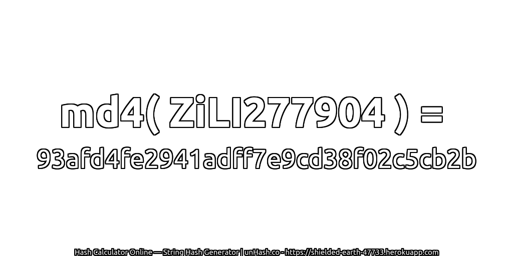 md4( ZiLI277904 ) = 93afd4fe2941adff7e9cd38f02c5cb2b | unHash.co