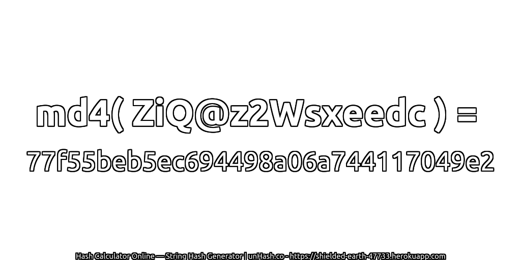 md4( ZiQ@z2Wsxeedc ) = 77f55beb5ec694498a06a744117049e2 | unHash.co