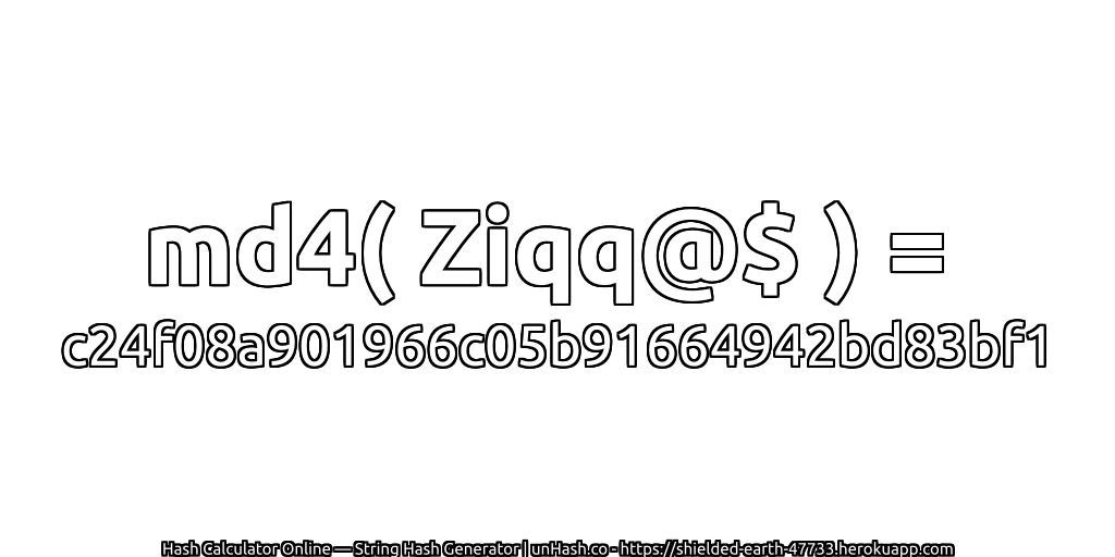 md4( Ziqq@$ ) = c24f08a901966c05b91664942bd83bf1 | unHash.co