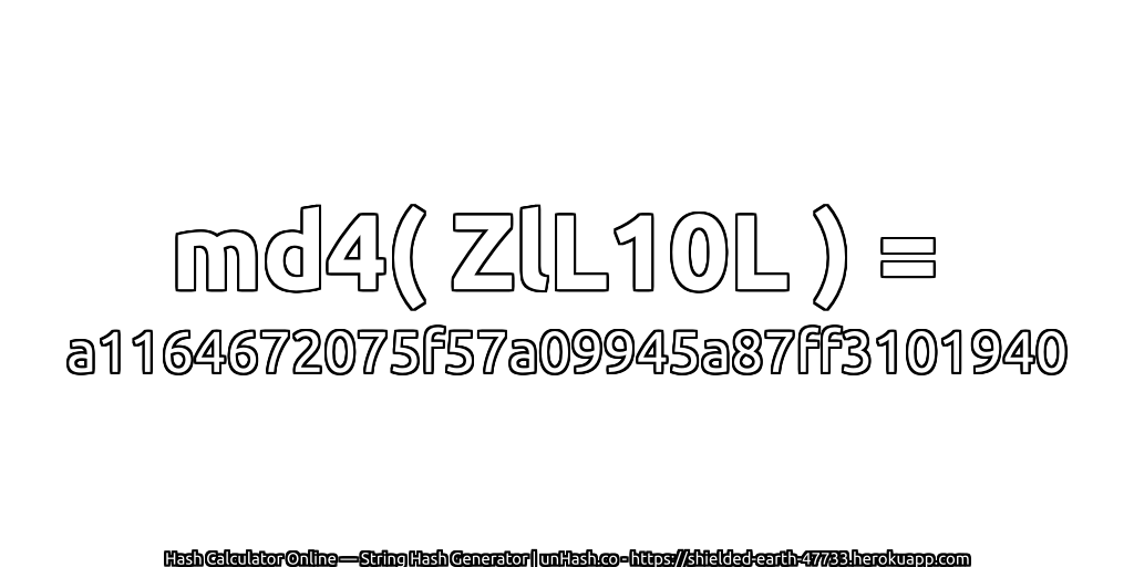 md4( ZlL10L ) = a1164672075f57a09945a87ff3101940 | unHash.co
