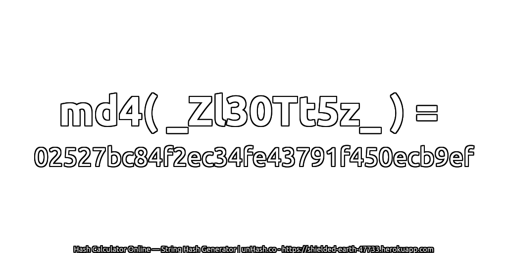 md4( _Zl30Tt5z_ ) = 02527bc84f2ec34fe43791f450ecb9ef | unHash.co