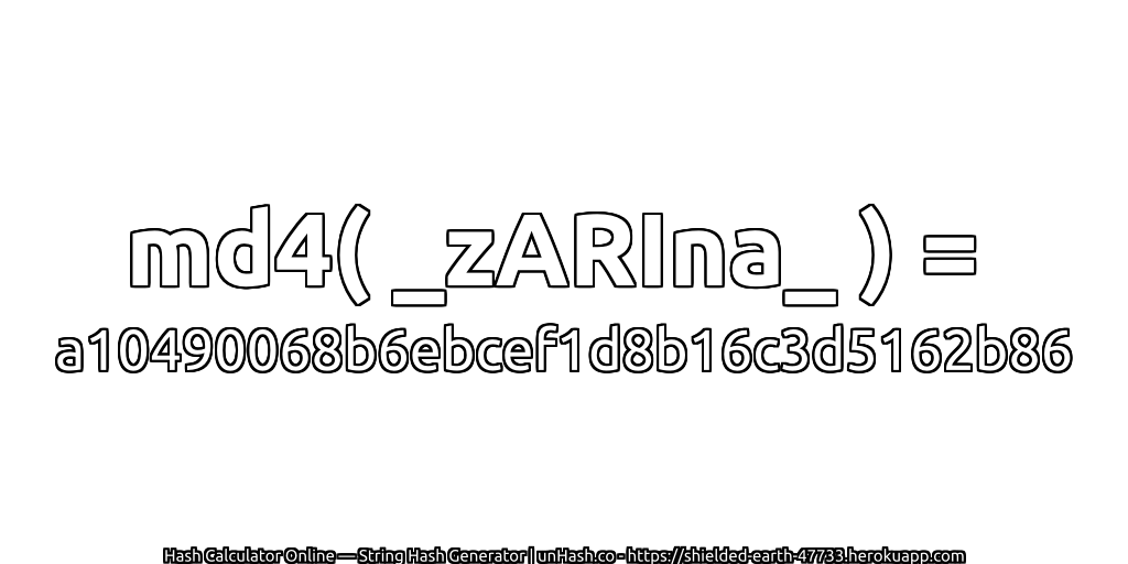 md4( _zARIna_ ) = a10490068b6ebcef1d8b16c3d5162b86 | unHash.co