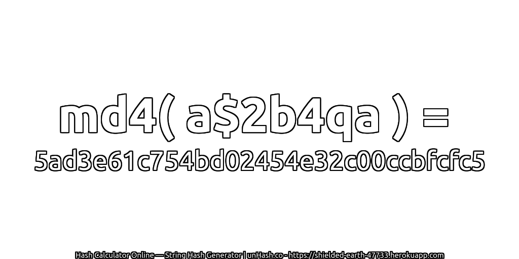 md4( a$2b4qa ) = 5ad3e61c754bd02454e32c00ccbfcfc5 | unHash.co