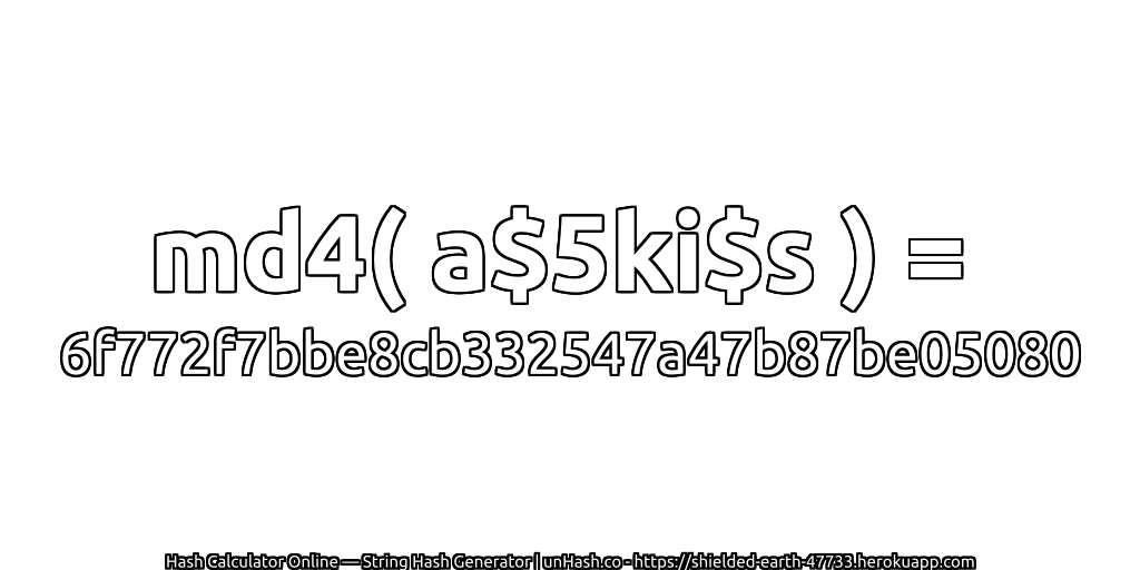md4( a$5ki$s ) = 6f772f7bbe8cb332547a47b87be05080 | unHash.co