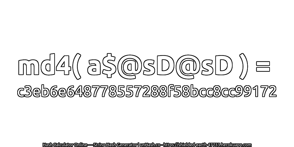 md4( a$@sD@sD ) = c3eb6e648778557288f58bcc8cc99172 | unHash.co