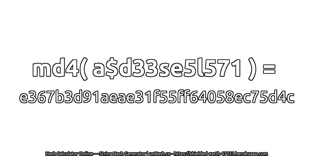 md4( a$d33se5l571 ) = e367b3d91aeae31f55ff64058ec75d4c | unHash.co