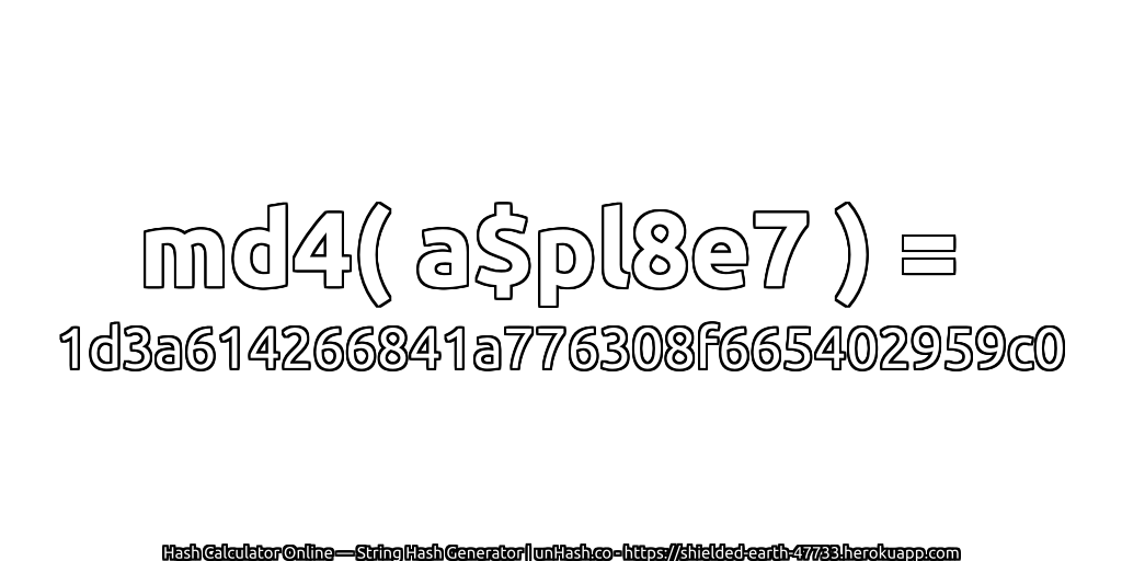 md4( a$pl8e7 ) = 1d3a614266841a776308f665402959c0 | unHash.co