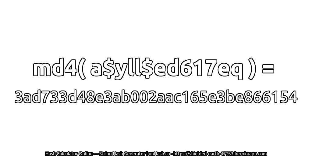 md4( a$yll$ed617eq ) = 3ad733d48e3ab002aac165e3be866154 | unHash.co
