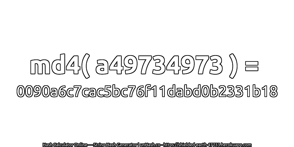 md4( a49734973 ) = 0090a6c7cac5bc76f11dabd0b2331b18 | unHash.co