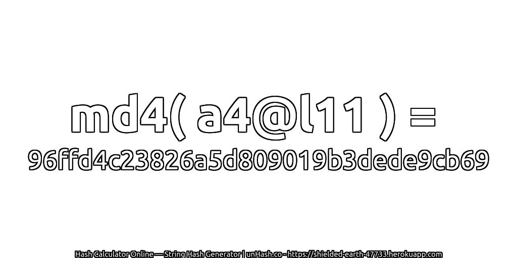 md4( a4@l11 ) = 96ffd4c23826a5d809019b3dede9cb69 | unHash.co