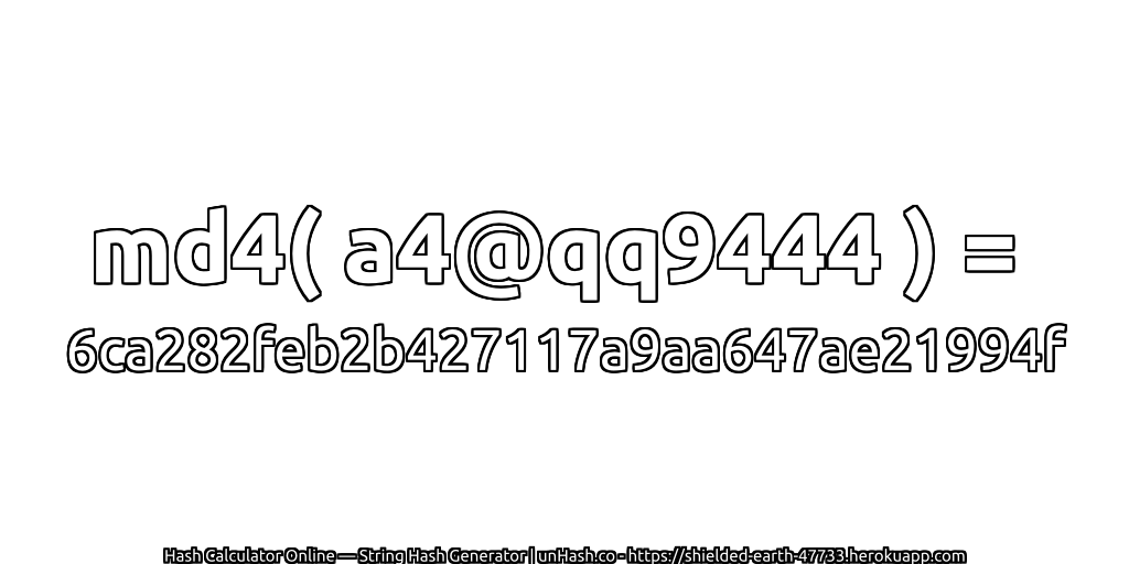 md4( a4@qq9444 ) = 6ca282feb2b427117a9aa647ae21994f | unHash.co