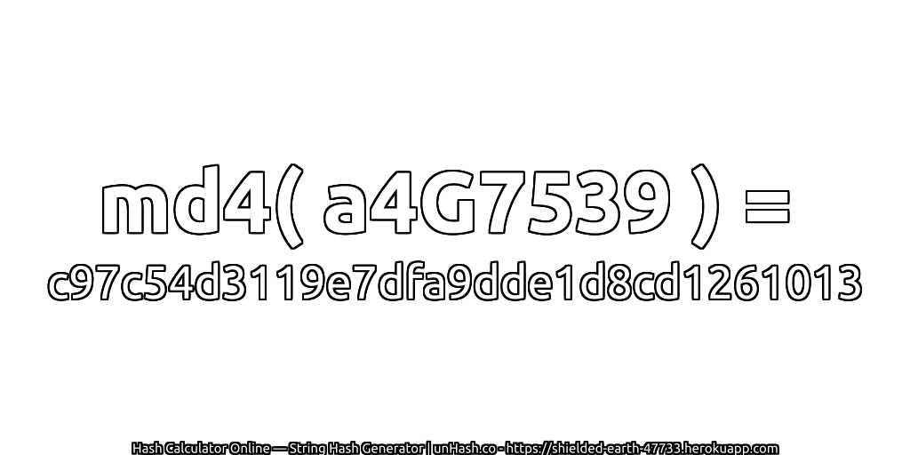 md4( a4G7539 ) = c97c54d3119e7dfa9dde1d8cd1261013 | unHash.co
