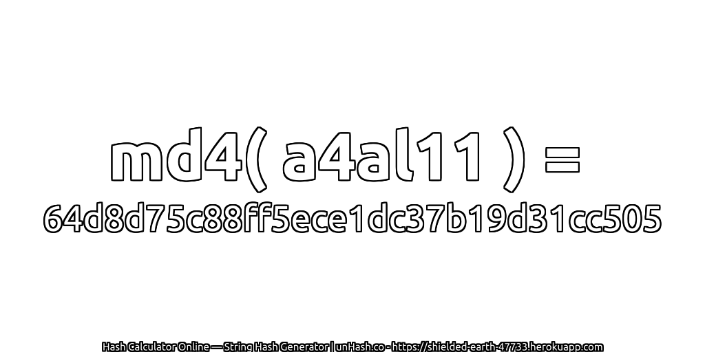 md4( a4al11 ) = 64d8d75c88ff5ece1dc37b19d31cc505 | unHash.co