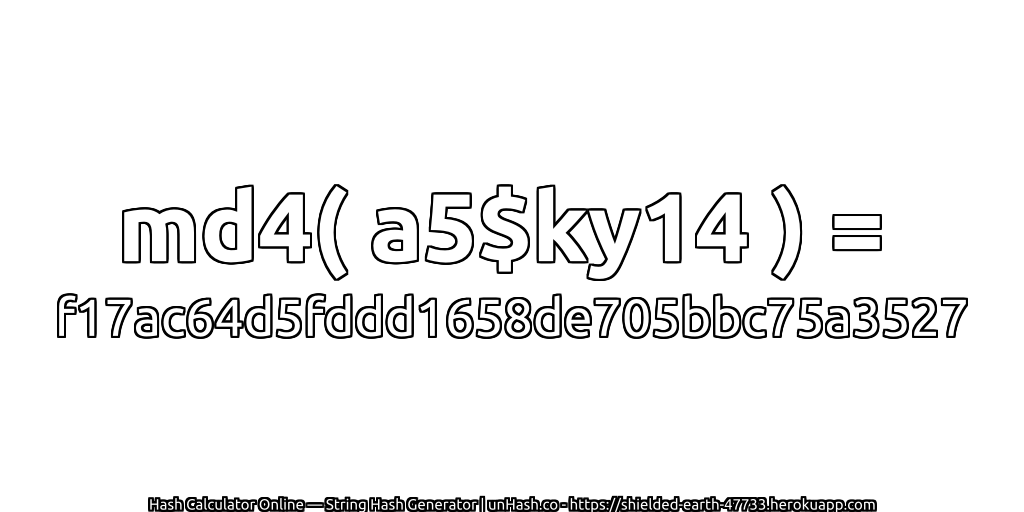 md4( a5$ky14 ) = f17ac64d5fddd1658de705bbc75a3527 | unHash.co